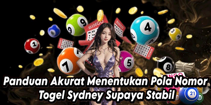 Panduan Akurat Menentukan Pola Nomor Togel Sydney Supaya Stabil