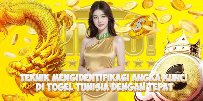Teknik Mengidentifikasi Angka Kunci di Togel Tunisia Dengan Tepat