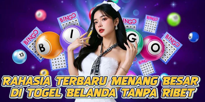 Rahasia Terbaru Menang Besar di Togel Belanda Tanpa Ribet