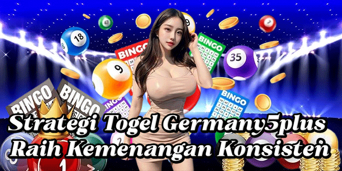 Strategi Togel Germany5plus Raih Kemenangan Konsisten