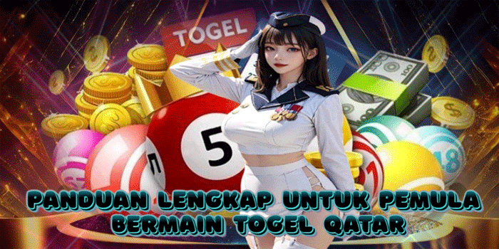 Panduan Lengkap Untuk Pemula Bermain Togel Qatar 