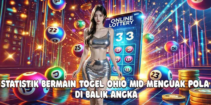 Statistik Bermain Togel Ohio Mid Menguak Pola Di Balik Angka