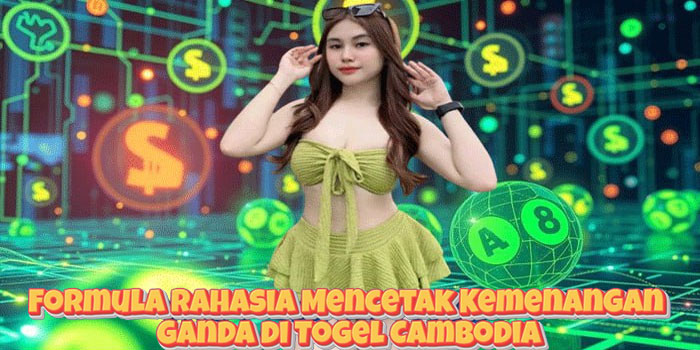 Formula Rahasia Mencetak Kemenangan Ganda di Togel Cambodia